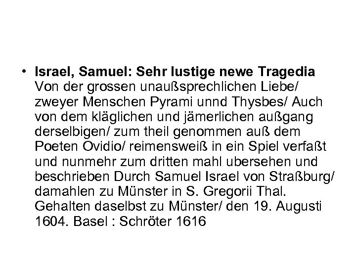  • Israel, Samuel: Sehr lustige newe Tragedia Von der grossen unaußsprechlichen Liebe/ zweyer