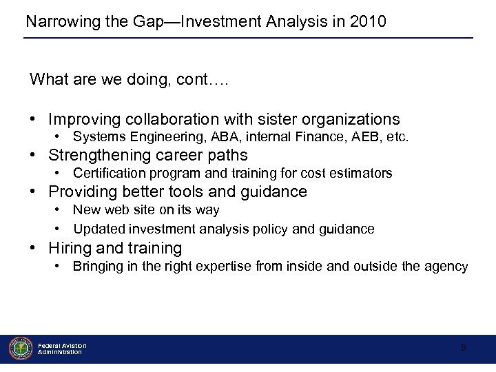 Narrowing the Gap—Investment Analysis in 2010 What are we doing, cont…. • Improving collaboration