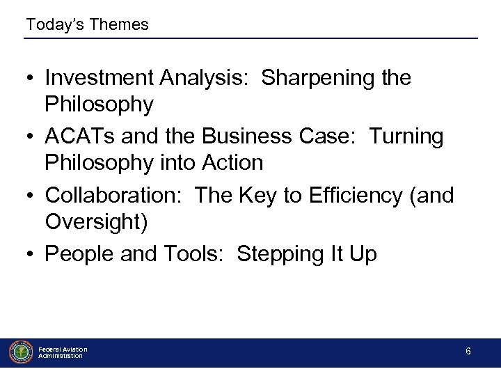 Today’s Themes • Investment Analysis: Sharpening the Philosophy • ACATs and the Business Case: