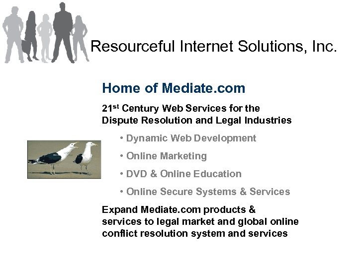 Resourceful Internet Solutions, Inc. Home of Mediate. com 21 st Century Web Services for