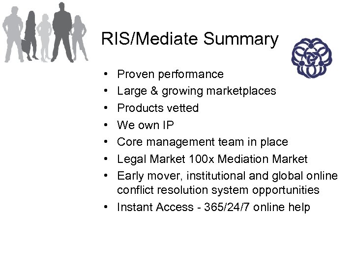 RIS/Mediate Summary • • Proven performance Large & growing marketplaces Products vetted We own