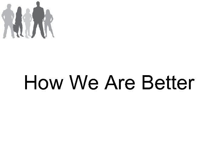 How We Are Better 