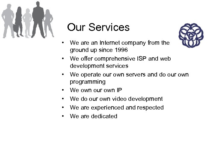Our Services • We are an Internet company from the ground up since 1996