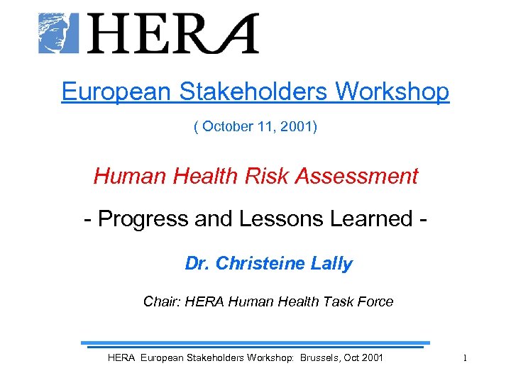 European Stakeholders Workshop ( October 11, 2001) Human Health Risk Assessment - Progress and