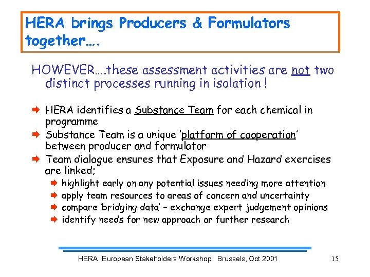 HERA brings Producers & Formulators together…. HOWEVER…. these assessment activities are not two distinct