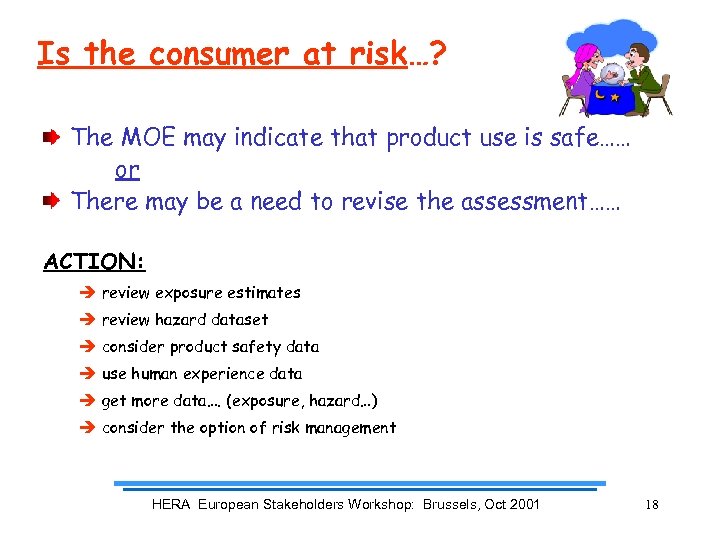 Is the consumer at risk…? The MOE may indicate that product use is safe……