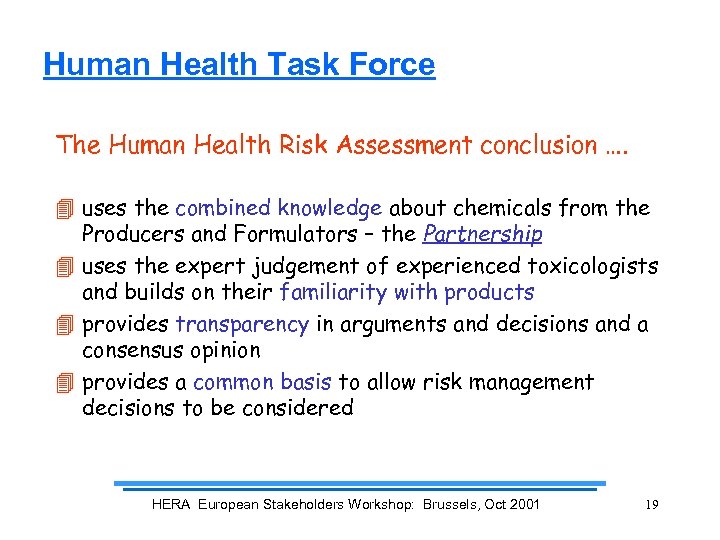 Human Health Task Force The Human Health Risk Assessment conclusion …. 4 uses the