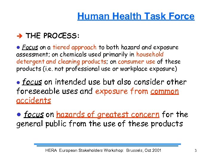 Human Health Task Force è THE PROCESS: Focus on a tiered approach to both