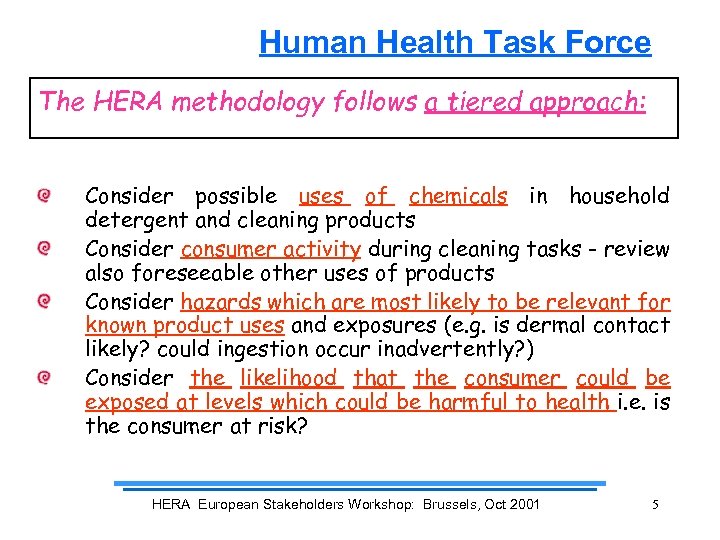 Human Health Task Force The HERA methodology follows a tiered approach: Consider possible uses