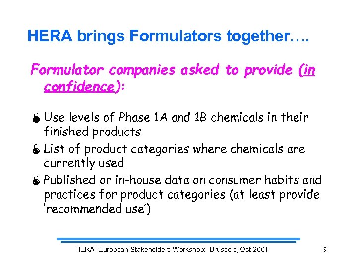 HERA brings Formulators together…. Formulator companies asked to provide (in confidence): Ï Use levels