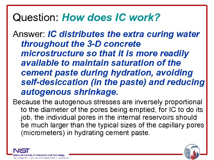 Question: How does IC work? Answer: IC distributes the extra curing water throughout the