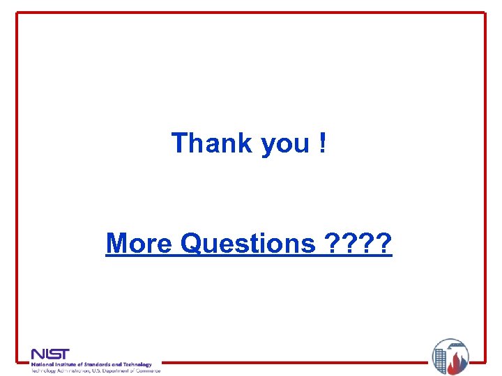 Thank you ! More Questions ? ? 