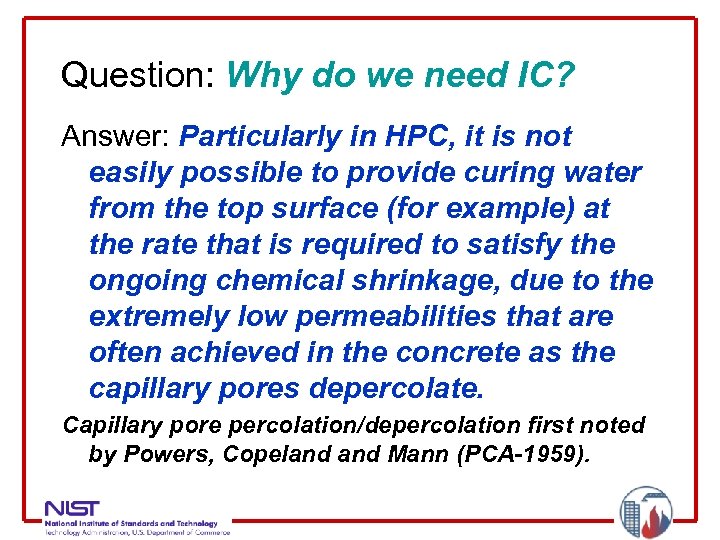 Question: Why do we need IC? Answer: Particularly in HPC, it is not easily