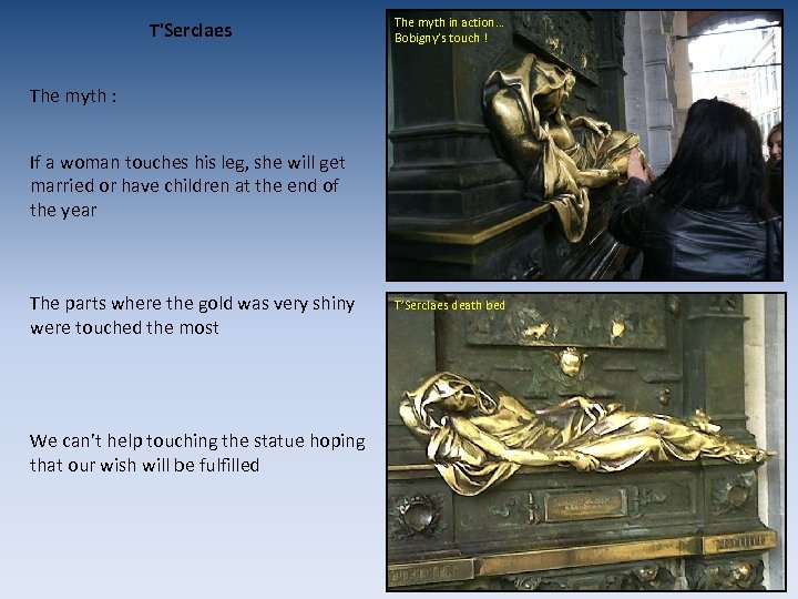 T'Serclaes The myth in action… Bobigny’s touch ! The myth : If a woman