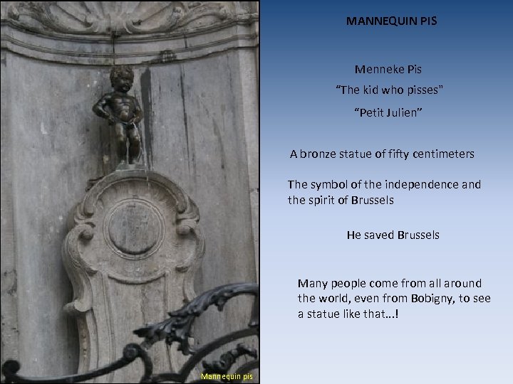 MANNEQUIN PIS Menneke Pis “The kid who pisses" “Petit Julien” A bronze statue of