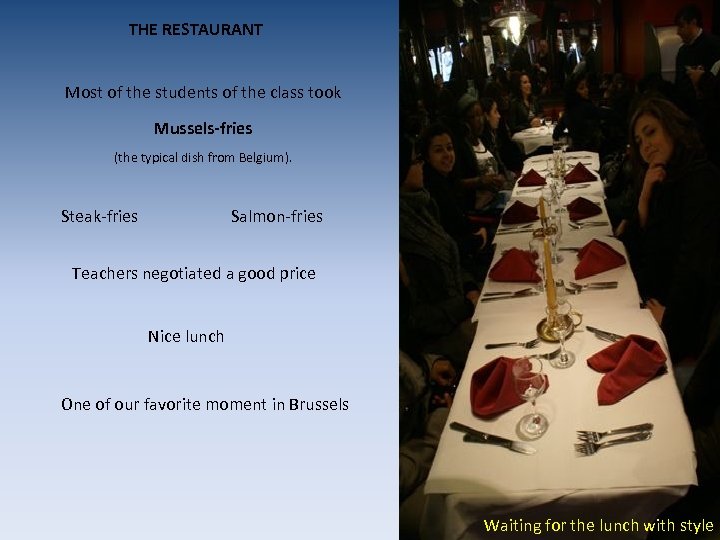 THE RESTAURANT Most of the students of the class took Mussels-fries (the typical dish