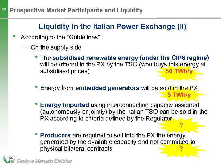 24 Prospective Market Participants and Liquidity in the Italian Power Exchange (II) • According