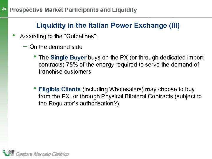 25 Prospective Market Participants and Liquidity in the Italian Power Exchange (III) • According