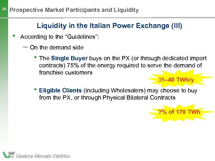 26 Prospective Market Participants and Liquidity in the Italian Power Exchange (III) • According