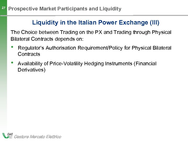 27 Prospective Market Participants and Liquidity in the Italian Power Exchange (III) The Choice