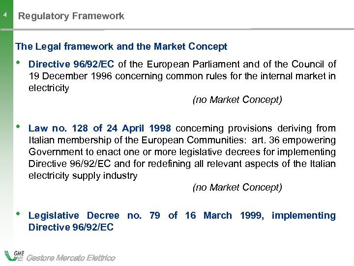 Regulatory Framework 4 The Legal framework and the Market Concept • • Law no.