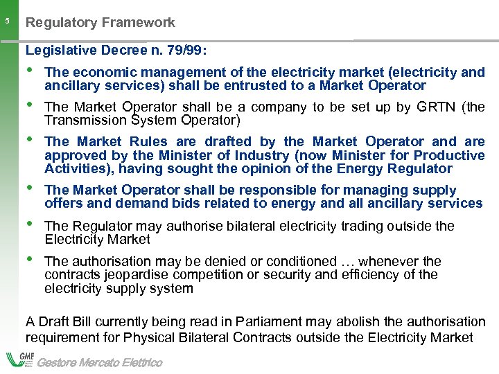 Regulatory Framework 5 Legislative Decree n. 79/99: • The economic management of the electricity