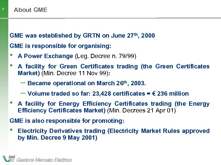 About GME 7 GME was established by GRTN on June 27 th, 2000 GME