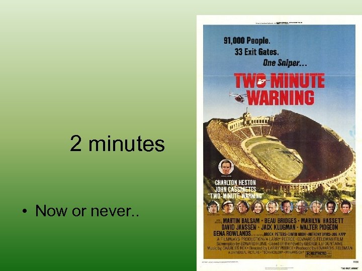 2 minutes • Now or never. . 