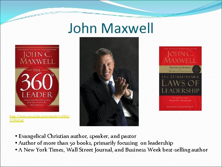 John Maxwell http: //www. youtube. com/watch? v=Nj. X 5 SOF 0 X 5 E