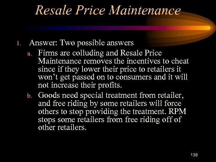 Resale Price Maintenance 1. Answer: Two possible answers a. Firms are colluding and Resale