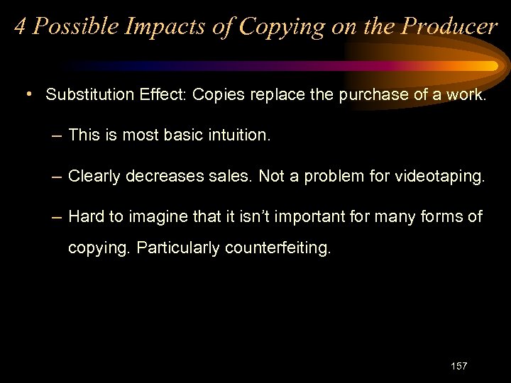 4 Possible Impacts of Copying on the Producer • Substitution Effect: Copies replace the