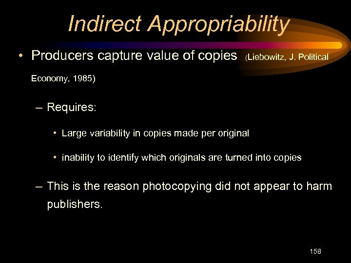 Indirect Appropriability • Producers capture value of copies (Liebowitz, J. Political Economy, 1985) –