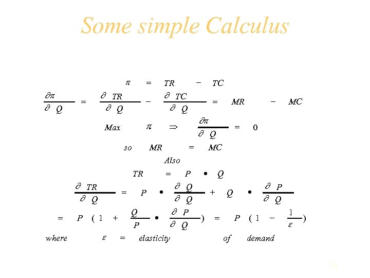 Some simple Calculus p ¶ TR ¶ Q = TR - ¶ TC ¶