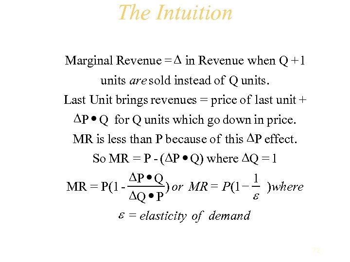 The Intuition Marginal Revenue = D in Revenue when Q + 1 units are