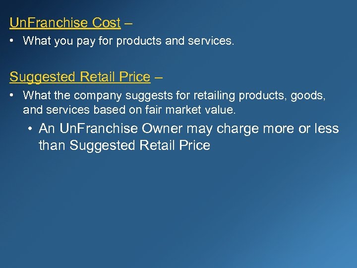Un. Franchise Cost – • What you pay for products and services. Suggested Retail