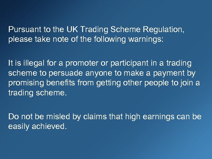 Pursuant to the UK Trading Scheme Regulation, please take note of the following warnings: