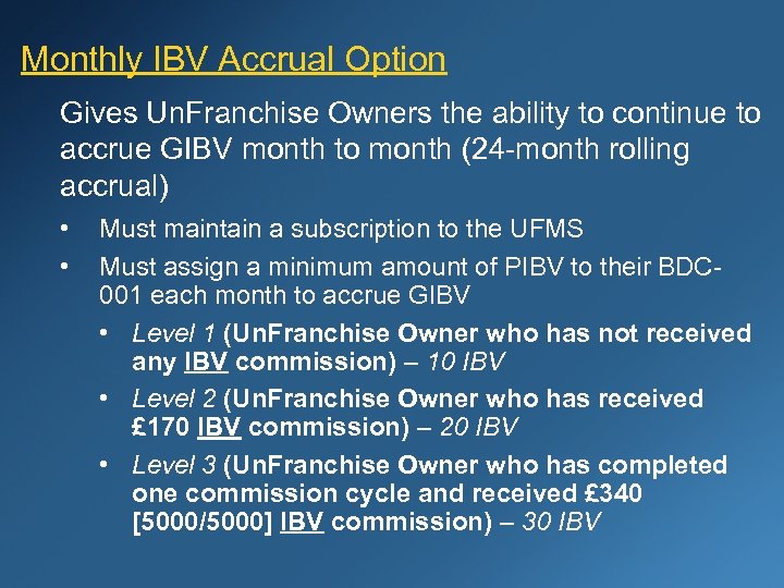 Monthly IBV Accrual Option Gives Un. Franchise Owners the ability to continue to accrue