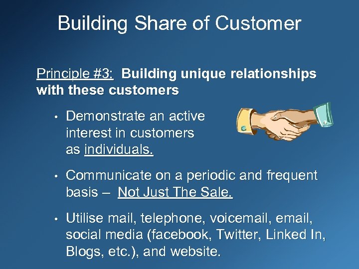 Building Share of Customer Principle #3: Building unique relationships with these customers • Demonstrate
