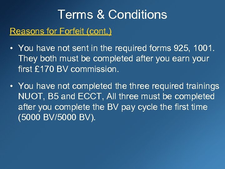 Terms & Conditions Reasons for Forfeit (cont. ) • You have not sent in