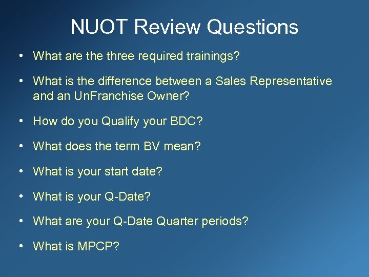 NUOT Review Questions • What are three required trainings? • What is the difference