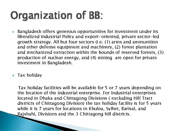 Organization of BB: Bangladesh offers generous opportunities for investment under its liberalized Industrial Policy