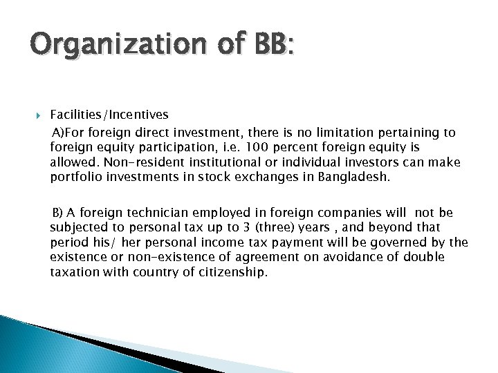 Organization of BB: Facilities/Incentives A)For foreign direct investment, there is no limitation pertaining to