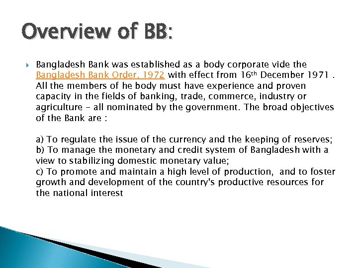 Overview of BB: Bangladesh Bank was established as a body corporate vide the Bangladesh