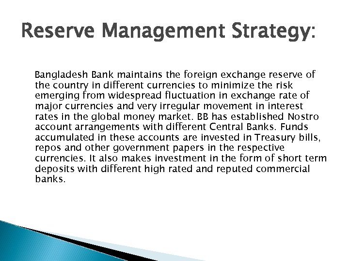 Reserve Management Strategy: Bangladesh Bank maintains the foreign exchange reserve of the country in