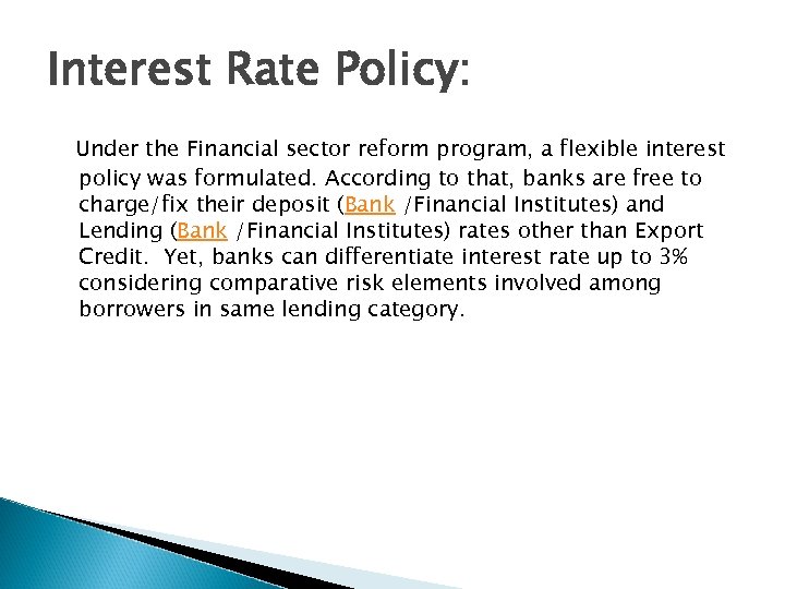 Interest Rate Policy: Under the Financial sector reform program, a flexible interest policy was