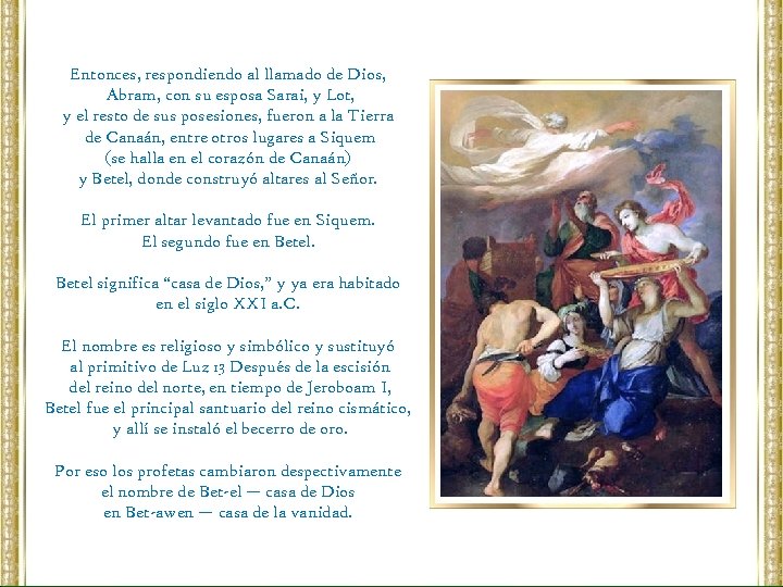 Entonces, respondiendo al llamado de Dios, Abram, con su esposa Sarai, y Lot, y
