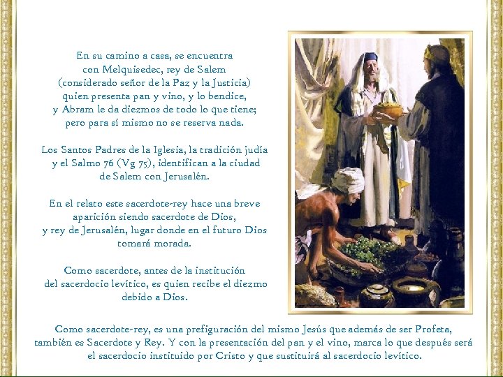 En su camino a casa, se encuentra con Melquisedec, rey de Salem (considerado señor