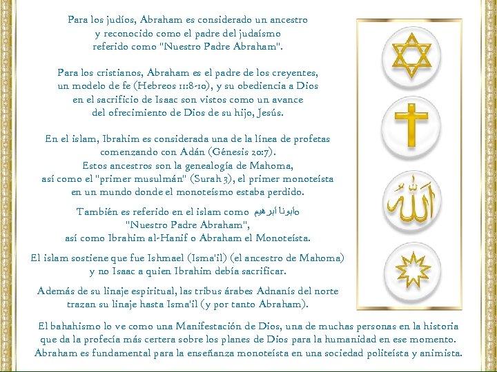 Para los judíos, Abraham es considerado un ancestro y reconocido como el padre del