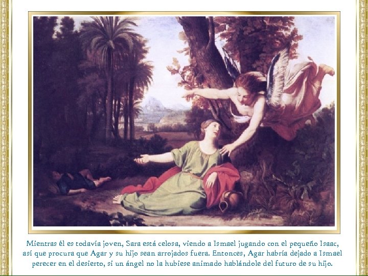 Mientras él es todavía joven, Sara está celosa, viendo a Ismael jugando con el