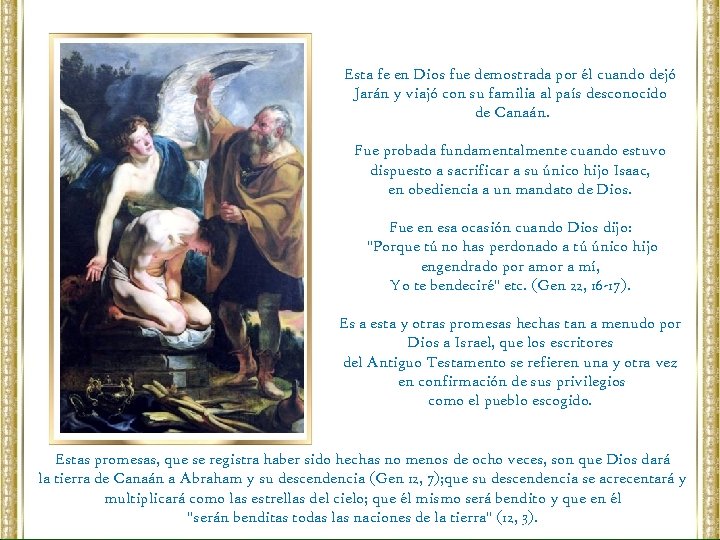 Esta fe en Dios fue demostrada por él cuando dejó Jarán y viajó con